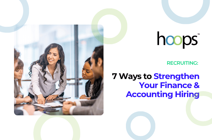 7 Ways to Strengthen Your Finance and Accounting Hiring