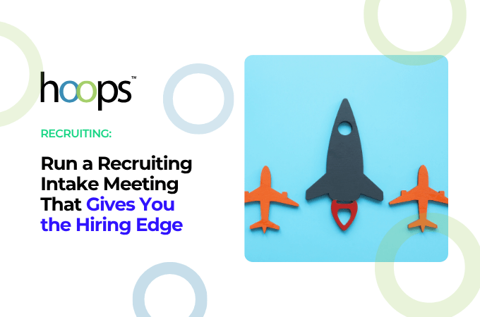 Run a Recruiting Intake Meeting That Gives You the Hiring Edge