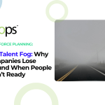 The Talent Fog: How Workforce Readiness Keeps Companies Ahead