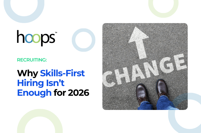 Why Skills-First Hiring Isn’t Enough for 2026