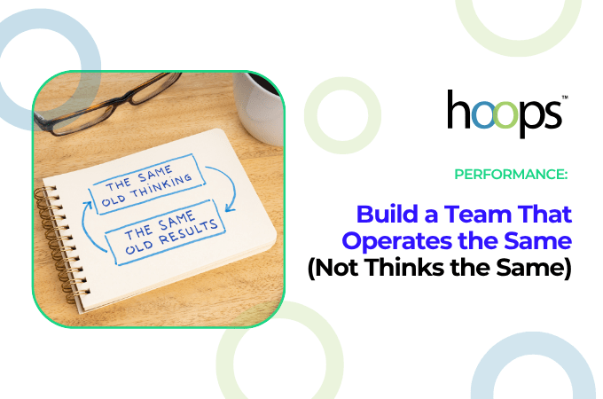 Build a Team That Operates the Same (Not Thinks the Same)